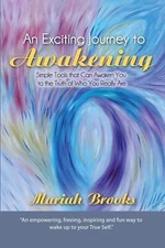An Exciting Journey to Awakening: Simple Tools that Can Awaken You to the Truth