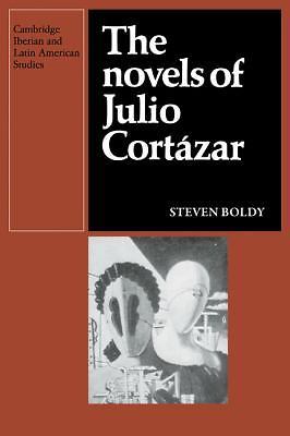 The Novels of Julio Cortazar Boldy Paperback Cambridge University Press
