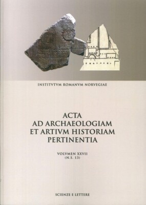 Acta ad Archaeologiam Et Artium Historiam Pertinentia. Nuova Serie. Vol. 27 (N.s