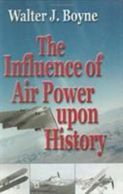 The Influence of Air Power upon History : A Giniger Book Walter J