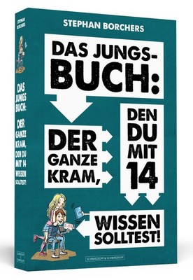 Das Jungs-Buch: Der ganze Kram, den du mit 14 wissen solltest Stephan Borch