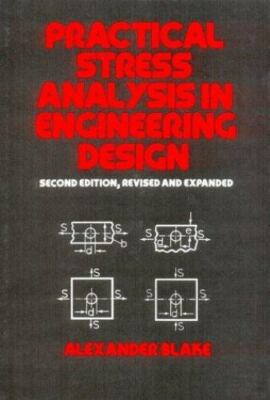 Practical Stress Analysis in Engineering Design by Blake, Alexander