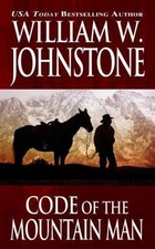 Code of the Mountain Man by Johnstone, William W.