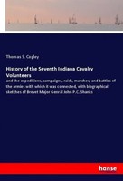 Thomas S. Cogley | History Of The Seventh Indiana Cavalry Volunteers | Buch