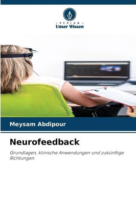 Neurofeedback | Grundlagen, klinische Anwendungen und zukünftige Richtungen