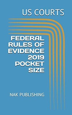 FEDERAL RULES OF EVIDENCE 2019 POCKET SIZE: NAK PUBLISHING By U S Courts NEW