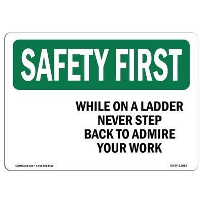 OSHA Safety First Sign - While On A Ladder Never Step Back to Admire | Alumin...