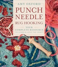 Punch Needle Rug Hooking: Your Complete Resource to Le... by Amy Oxford Hardback