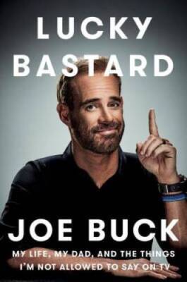 Lucky Bastard: My Life, My Dad, and the Things I'm Not Allowed  - VERY GOOD