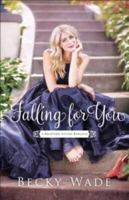 Falling for You (A Bradford Sisters Romance) - Paperback By Wade, Becky - GOOD