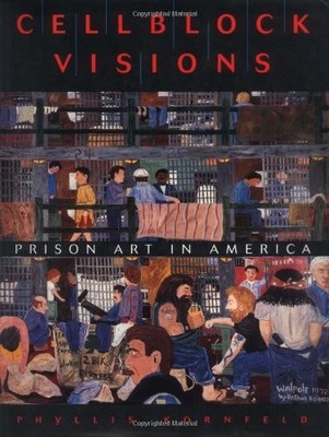 CELLBLOCK VISIONS By Phyllis Kornfeld & Roger Cardinal - Hardcover **Excellent**
