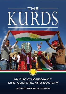 The Kurds: An Encyclopedia of Life, Culture, and Society by Sebastian Maisel (En