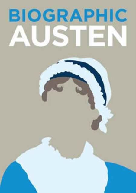 Biographic: Austen: Great Lives in Graphic Form by Sophie Collins