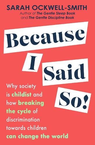Because I Said So: Why society is chi New Book, Ockwell-Smith, S