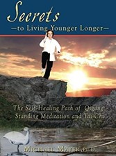 Secrets to Living Younger Longer : The Self-Healing Path of Qigon