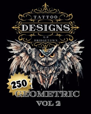 Tattoo Designs: 250 Geometric Designs Vol