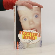 Testfall Kind: Das Dilemma der pränatalen Di...
