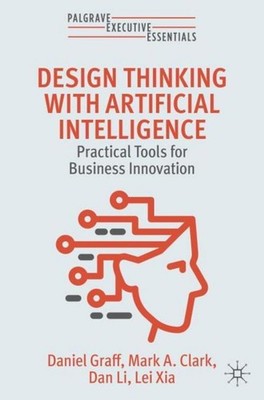 Design Thinking with Artificial Intelligence Daniel Graff