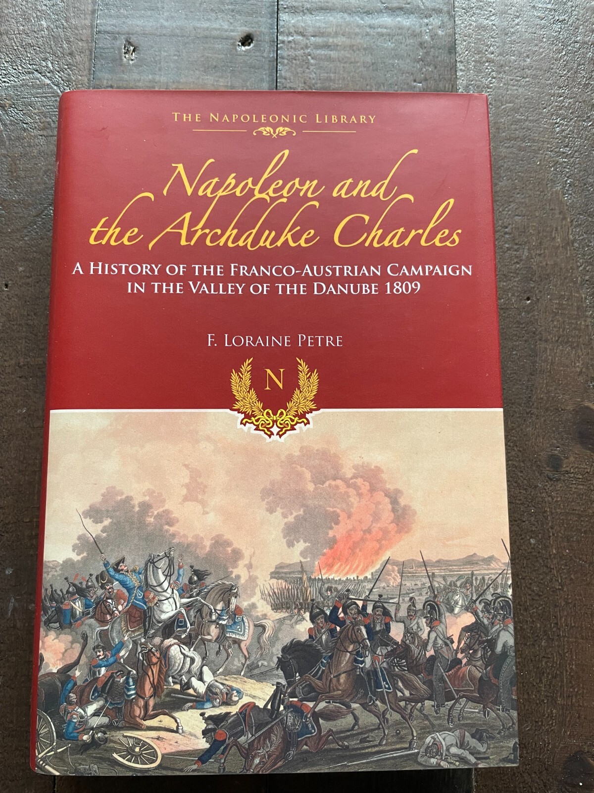 Napoleon and the Archduke Charles A History of the Franco-Austrian Campaign HB