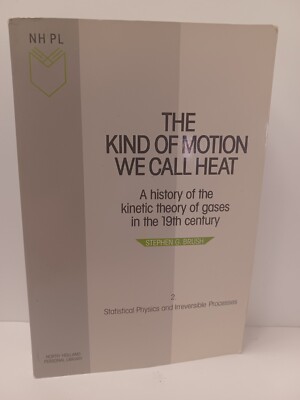 The Kind of Motion We Call Heat Volume 2: Statistical Physics - Stephen G. Brush
