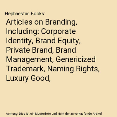 Articles on Branding, Including: Corporate Identity, Brand Equity, Private Brand