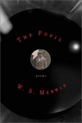 THE PUPIL By W S Merwin - Hardcover *Excellent Condition*