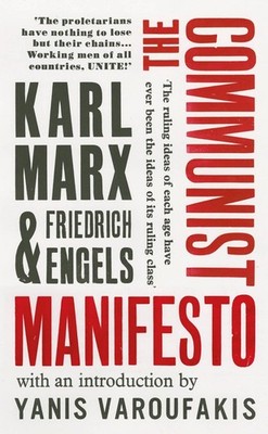 The Communist Manifesto: with an introduction by Yanis Varoufakis by Karl Marx (