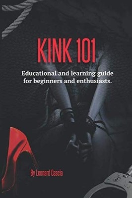 Kink 101 : Educational and Learning Guide for Beginners -  NEW Leonard Cascia 20