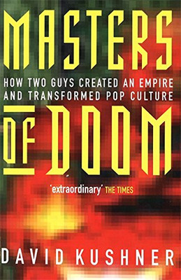 Masters Of Doom: How two guys created an empire and... - Kushner, David