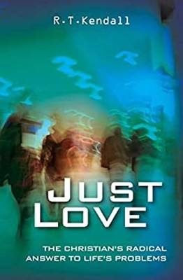 Just Love : 1 Corinthians 13: the Christian's Radical Answer to L