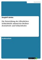Dargleff Jahnke | Die Entwicklung Der öFfentlichen SchlachthöFe Anhand Des...