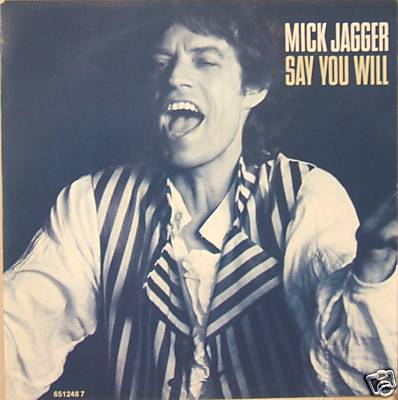 MICK JAGGER (Rolling Stones) ''SAY YOU WILL'' 7' Holland neuwertig