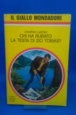 Gelb Mondadori 2207 - JONATHAN LATIMER - WER HAT ONKEL TOBIAS KOPF GESTOHLEN?