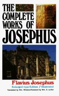 The Complete Works of Josephus by William Josephus and Whiston
