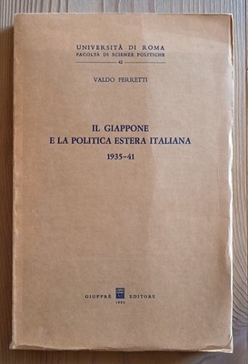 Japan und die italienische Außenpolitik, 1935-1941. Ferretti. Giuffrè 1983