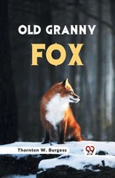 Thornton W. Burgess | Old Granny Fox | Taschenbuch | Englisch (2023)
