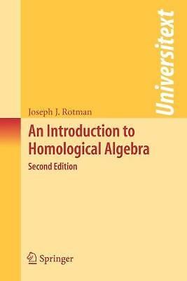 An Introduction to Homological Algebra by Joseph J. Rotman (Paperback, 2008)