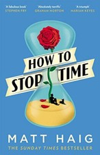 How to Stop Time By Matt Haig. 9781782118640