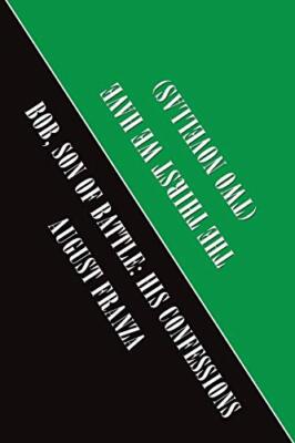 Two Novellas: The Thirst We Have and Bob, Son of Battle: His Confessions       