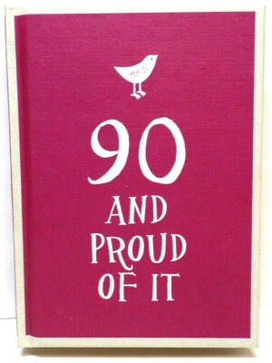 90 & Proud of it  A Small Book about sayings from people over 90+ Years Old (G15