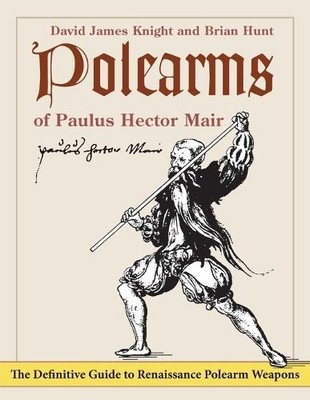 David James Knight Brian Hunt Polearms of Paulus Hector Mair (Taschenbuch)
