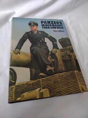 Panzers in Normandy Then and Now Book Hardback 1983 Eric Lefevre
