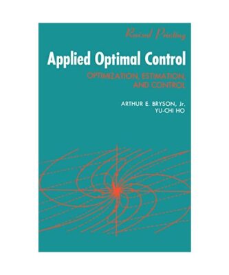 Applied Optimal Control: Optimization, Estimation and Control, Arthur E. Bryson,