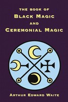 The Book Of Black Magic And Ceremonial Magic | Arthur Edward Waite | Taschenbuch