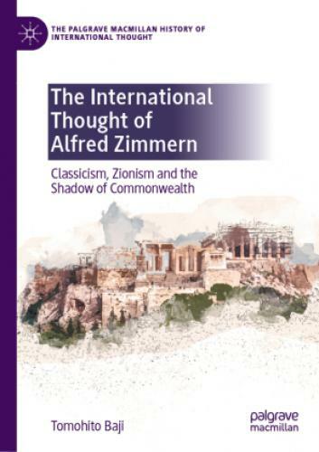 Thumbnail - The International Thought Of Alfred Zimmern Classicism, Zionism And