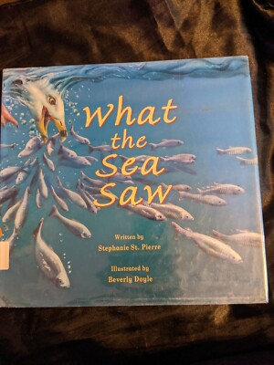 What the Sea Saw, Author: Stephanie ST. Pierre