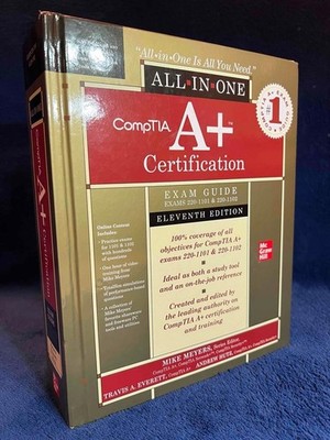 CompTIA A+ Certification All-in-One Exam Guide, 11th Ed Exams 220-1101,220-1102