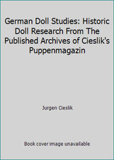 German Doll Studies: Historic Doll Research From The Published Archives of...