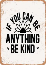 METAL SIGN - If You Can Be Anything Be Kind - Vintage Rusty Look