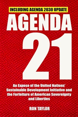 Agenda 21: An Expose of the United Nations  Sustainable Development Initia...
